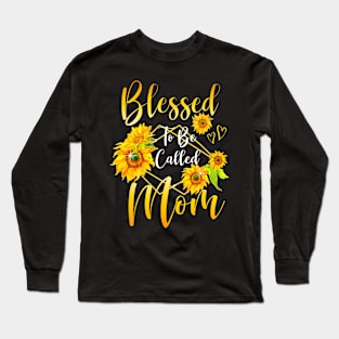 Blessed To Be Called Mom Sunflower Mothers Day Women Long Sleeve T-Shirt